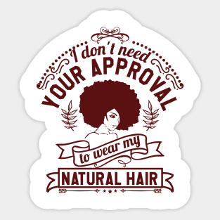 I don't need your approval, Natural Hair, Black Woman Sticker
